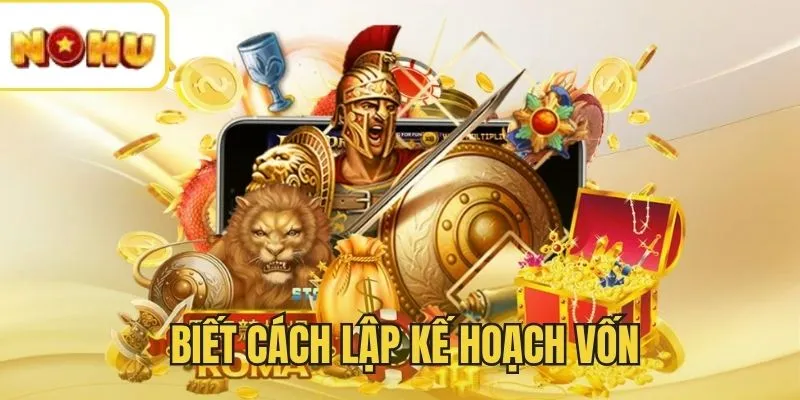 Kế hoạch vốn để lời cao